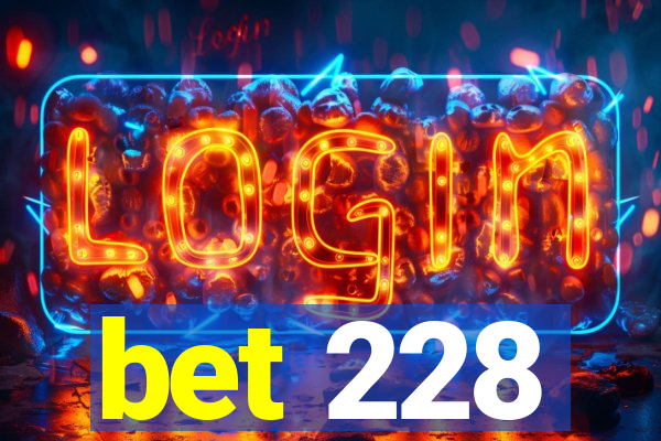 bet 228